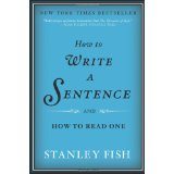 How to Write a Sentence by Stanley fish